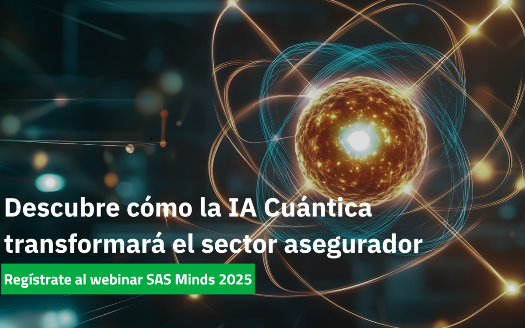Webinar SAS Minds 2025: Cómo la IA Cuántica transformará el futuro del sector asegurador